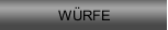 WÜRFE